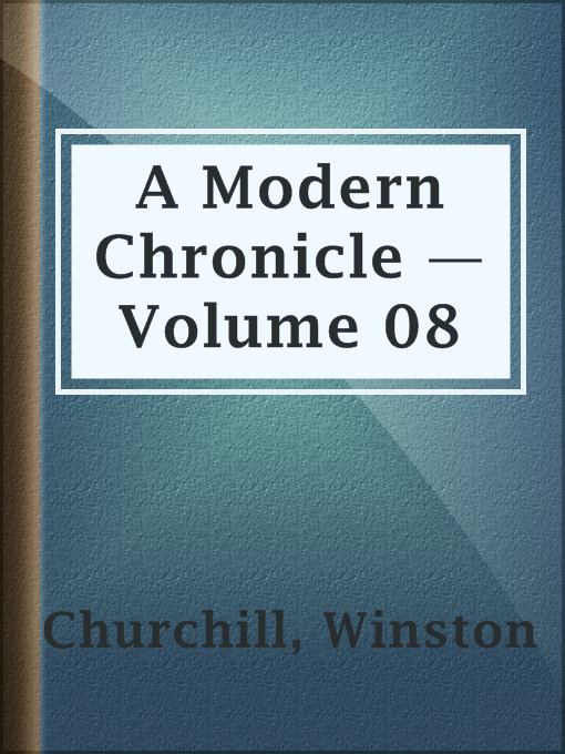 Title details for A Modern Chronicle — Volume 08 by Winston Churchill - Available